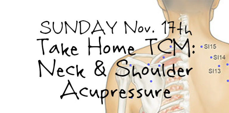 SUNDAY Nov. 17, Take Home TCM: Neck & Shoulder Acupressure