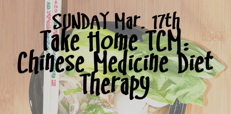 SUNDAY Mar. 17th: Intro to Chinese Medicine Diet Therapy