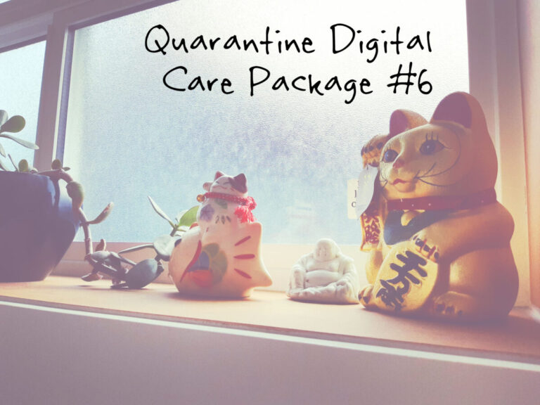 Quarantine Digital Care Package #6