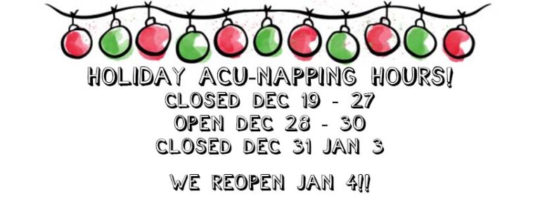 Holiday Acu-Napping Hours!